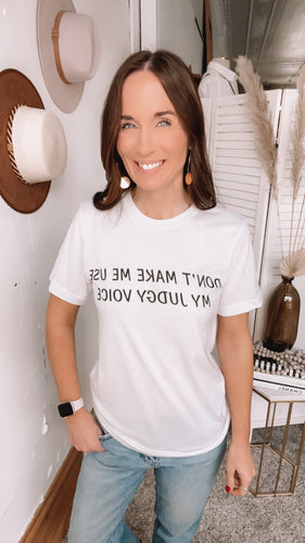 Don't Make Me Use My Judgy Voice Graphic Tee - Backwards Boutique 